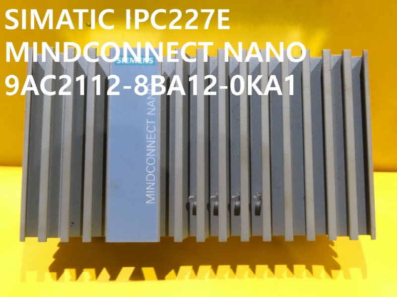SIEMENS SIMATIC IPC227E MINDCONNECT NANO 9AC2112-8BA12-0KA1 ̺ ߰ FAǰ